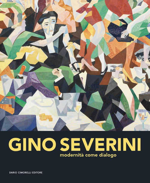 Gino Severini. Modernit come dialogo