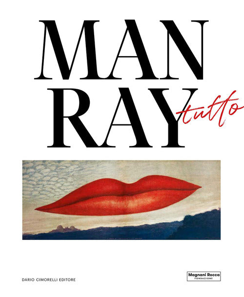 Man Ray. Tutto