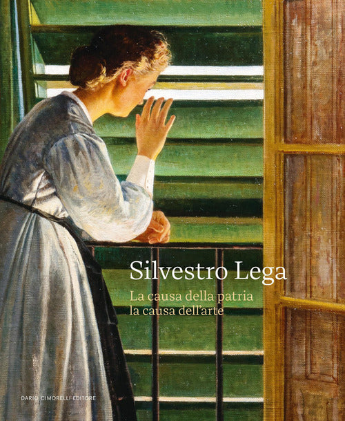 Silvestro Lega. La causa della patria, la causa dell'arte