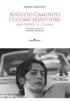 Cover of Augusto Caminito, l’ultimo seduttore. Mio padre e il cinema