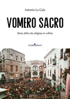 Cover of Vomero sacro. Storia della vita religiosa in collina