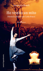 Cover of Ho vestito un mito. Dietro le quinte con Carla Fracci