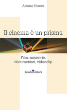 Il cinema un prisma. Film, miniserie, documentari, videoclip