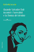 Quando Salvador Dal incontr i Surrealisti e la donna del destino