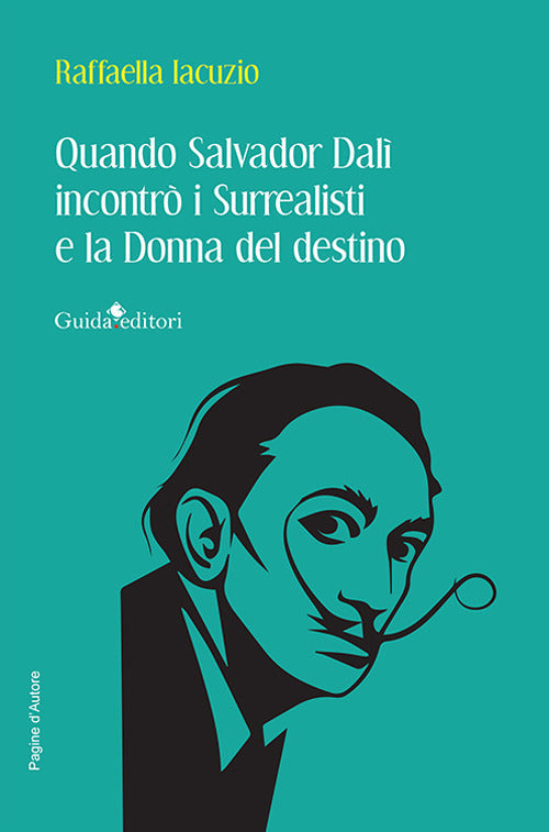 Quando Salvador Dal incontr i Surrealisti e la donna del destino
