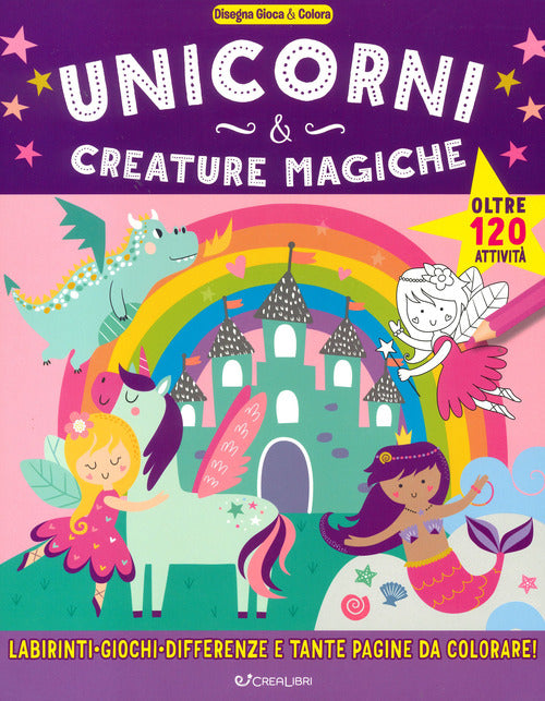 Cover of Unicorni & creature magiche. Disegna gioca & colora