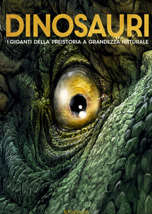 Dinosauri. I giganti della preistoria a grandezza naturale