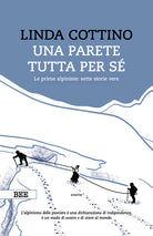 Una parete tutta per s. Le prime alpiniste: sette storie vere