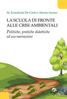 Cover of scuola di fronte alle crisi ambientali. Politiche, pratiche didattiche ed eco-narrazioni