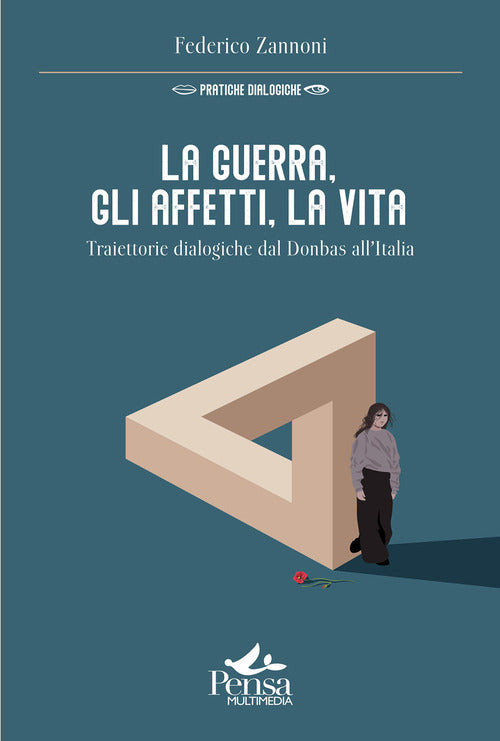 Cover of guerra, gli affetti, la vita. Traiettorie dialogiche dal Donbas all'Italia