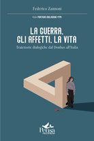 Cover of guerra, gli affetti, la vita. Traiettorie dialogiche dal Donbas all'Italia