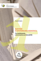 Questioni di epistemologia pedagogica. Tra cambiamento, comunicazione ed educabilit