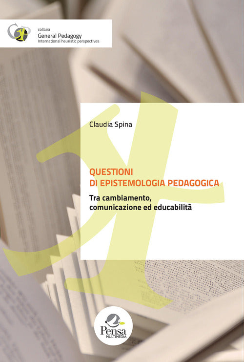 Questioni di epistemologia pedagogica. Tra cambiamento, comunicazione ed educabilit