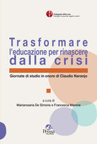 Trasformare leducazione per rinascere dalla crisi. Giornate di studio in onore di Claudio Naranjo