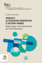 Manuale di pedagogia generativa e sistema-mondo. Epistemologie e comunit pensanti per l'Homo Generativus