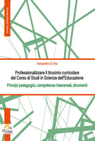 Professionalizzare il tirocinio curricolare del Corso di Studi in Scienze dell’Educazione. Principi pedagogici, competenze trasversali, strumenti