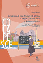 Il mestiere di maestra nel XIX secolo tra retoriche sontuose e sfide quotidiane. Il caso della Provincia di Catania (1861-1914)