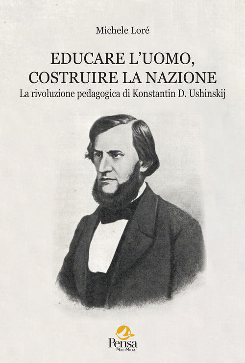 Educare l'uomo, costruire la nazione. La rivoluzione pedagogica di Konstantin D. Ushinskij