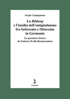 La Bildung e l'insidia dellantigiudaismo fra Settecento e Ottocento in Germania. La questione ebraica da Federico II alla Restaurazione