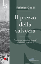 Il prezzo della salvezza: fascismo e «questione ebraica» in Dalmazia (1941-1943)