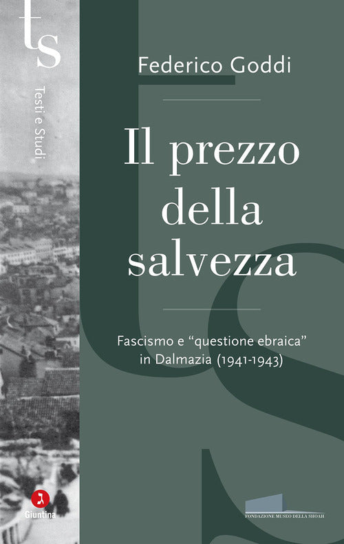 Il prezzo della salvezza: fascismo e «questione ebraica» in Dalmazia (1941-1943)