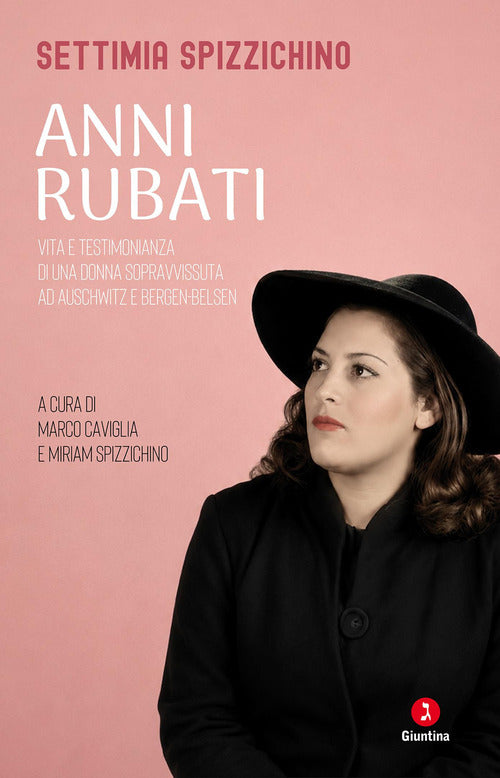 Anni rubati. Vita e testimonianza di una donna sopravvissuta ad Auschwitz e Bergen-Belsen