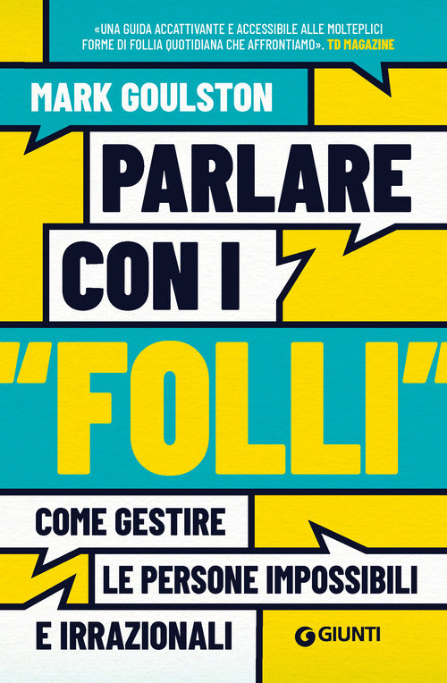 Parlare con i folli. Come gestire le persone impossibili e irrazionali