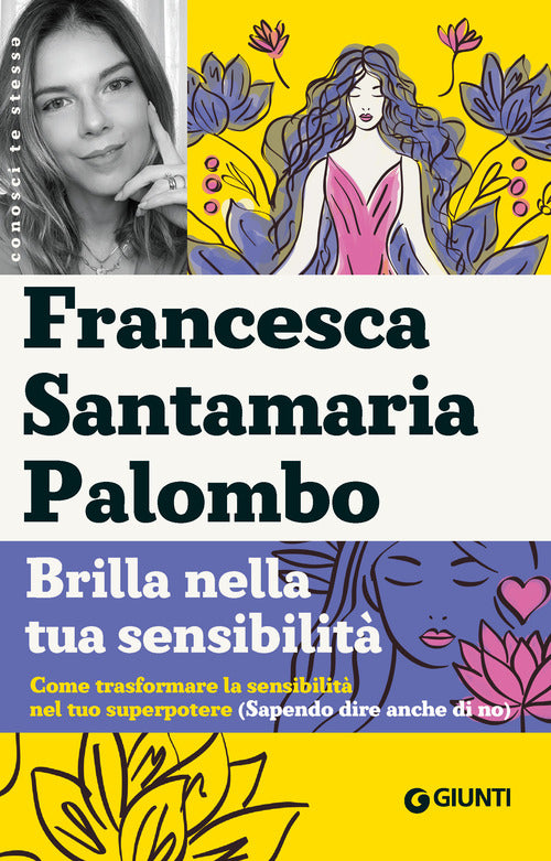 Brilla nella tua sensibilità. Come trasformare la tua sensibilità nel tuo superpotere (sapendo dire anche di no)