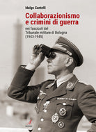 Cover of Collaborazionismo e crimini di guerra nei fascicoli del Tribunale militare di Bologna (1943-1945)