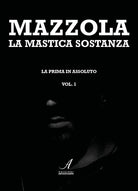 La mastica sostanza la prima in assoluto. Vol. 1