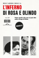 L'inferno di Rosa e Olindo. Tutto quello che non si pu dire sulla strage di Erba