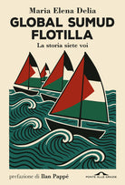 Global Sumud Flotilla. La storia siete voi