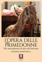 Cover of opera delle primedonne. Vite straordinarie di dive del belcanto
