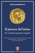 Cover of piacere del latino. Per ricordarlo, impararlo, insegnarlo