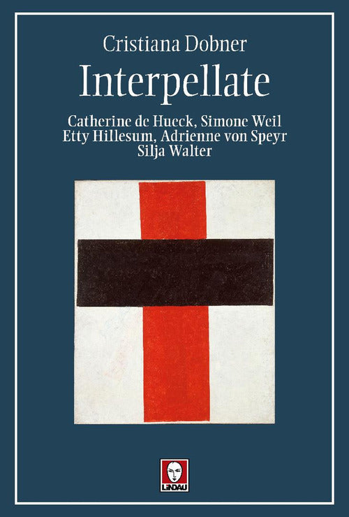 Interpellate. Catherine de Hueck, Simone Weil, Etty Hillesum, Adrienne von Speyr, Silja Walter