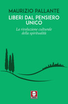 Liberi dal pensiero unico. La rivoluzione culturale della spiritualit