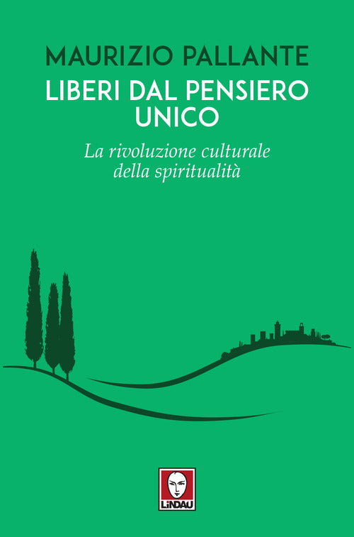 Liberi dal pensiero unico. La rivoluzione culturale della spiritualit