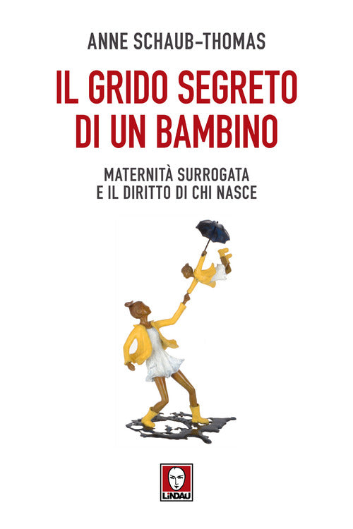 Il grido segreto di un bambino. Maternit surrogata e il diritto di chi nasce