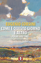 Come questo giorno e altro. Poesie 1952-1985
