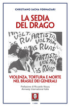 La sedia del drago. Violenza, tortura e morte nel Brasile dei generali