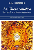 La chiesa cattolica. Dove tutte le verit si danno appuntamento