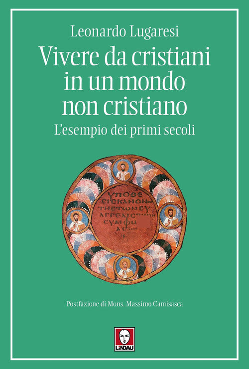 Vivere da cristiani in un mondo non cristiano. L'esempio dei primi secoli