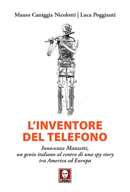 L'inventore del telefono. Innocenzo Manzetti, un genio italiano al centro di una spy story tra America ed Europa