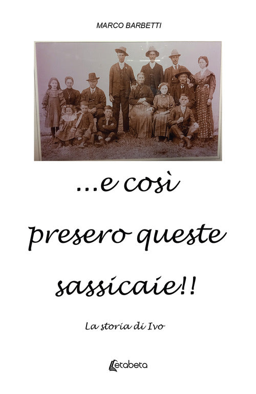 Cover of ...e così presero queste sassicaie!! La storia di Ivo