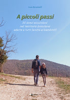 Cover of A piccoli passi. 30 brevi escursioni nel territorio bresciano adatte a tutte le età (anche ai bambini!)