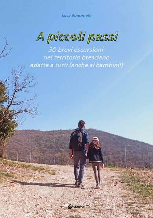 Cover of A piccoli passi. 30 brevi escursioni nel territorio bresciano adatte a tutte le età (anche ai bambini!)