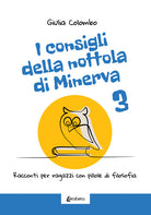 Cover of consigli della nottola di Minerva. Racconti per ragazzi con pillole di filosofia
