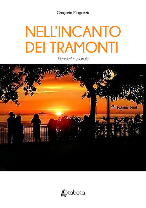 Cover of Nell’incanto dei tramonti. Pensieri e parole