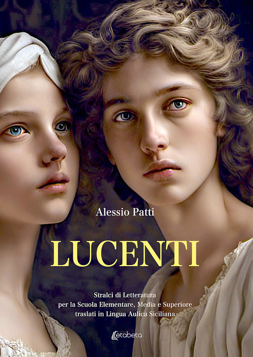 Cover of Lucenti. Stralci di letteratura per la scuola elementare, media e superiore traslati in lingua aulica siciliana