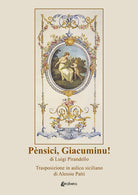 Cover of Pènsici, Giacuminu! di Luigi Pirandello. Trasposizione in aulico siciliano di Alessio Patti